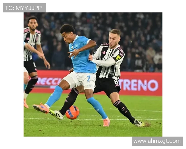 拿玻里对阵尤文图斯精彩直播全程回顾与赛后分析